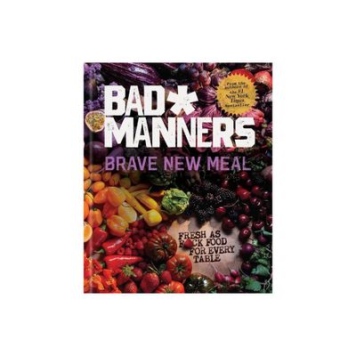 Brave New Meal - (Bad Manners) by Bad Manners & Michelle Davis & Matt Holloway (Hardcover)