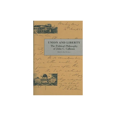 Union and Liberty - (Liberty Classics Series) by John C Calhoun (Paperback)