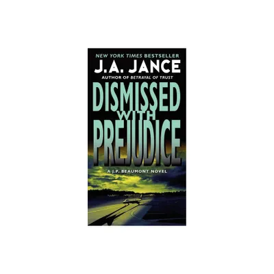 Dismissed with Prejudice - (J. P. Beaumont Novel) by J A Jance (Paperback)