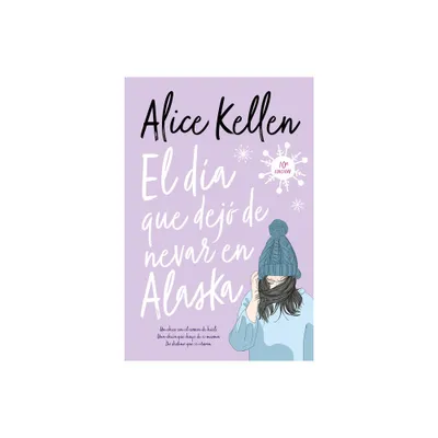 Dia Que Dejo de Nevar En Alaska, El - by Alice Kellen (Paperback)