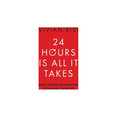 24 Hours Is All It Takes - by Vivian Risi (Paperback)