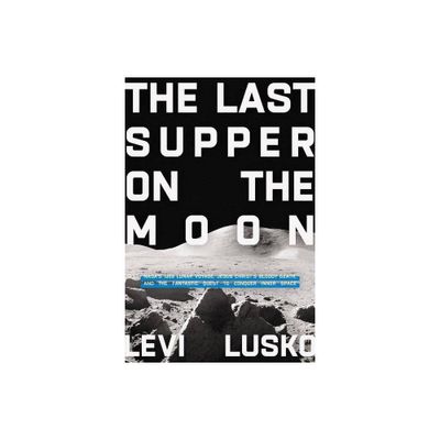 The Last Supper on the Moon - by Levi Lusko (Hardcover)