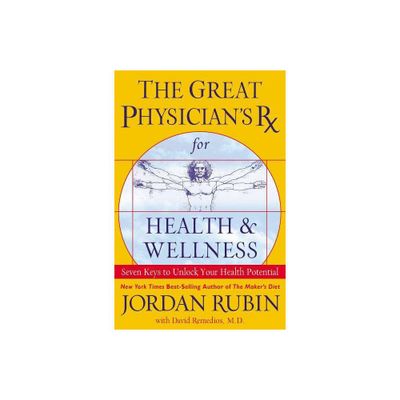 The Great Physicians RX for Health and Wellness - by Jordan Rubin (Paperback)