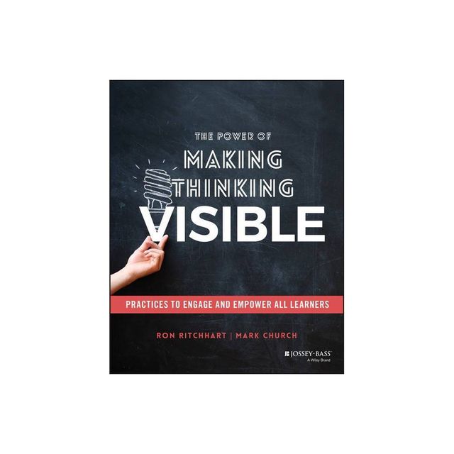 The Power of Making Thinking Visible - by Ron Ritchhart & Mark Church (Paperback)