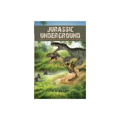 Jurassic Underground - by R V Bailey (Paperback)