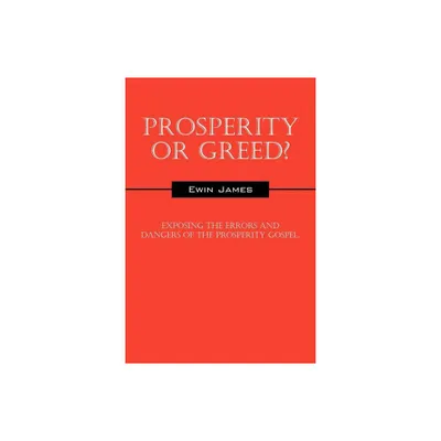 Prosperity or Greed? - by Ewin James (Paperback)