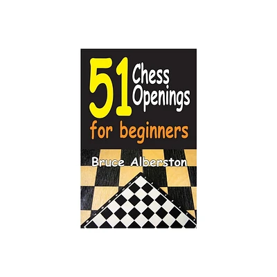 51 Chess Openings for Beginners - by Bruce Alberston (Paperback)