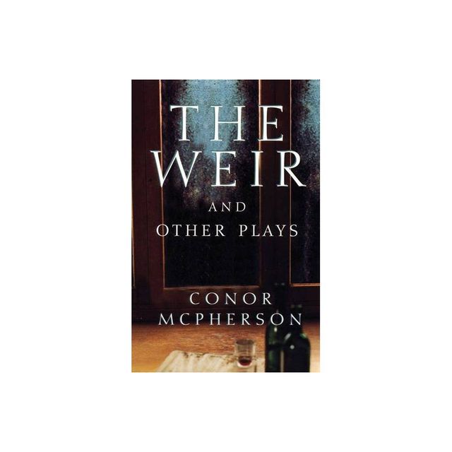 The Weir and Other Plays - by Conor McPherson (Paperback)