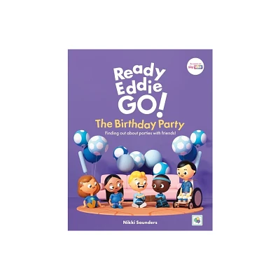 Ready Eddie Go! the Birthday Party - by Nikki Saunders (Hardcover)