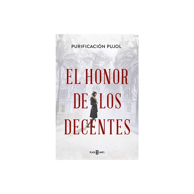 El Honor de Los Decentes / Honor of the Virtuous - by Purificacin Pujol (Paperback)