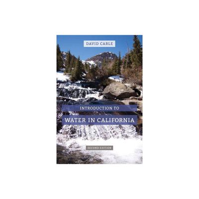 Introduction to Water in California - 2nd Edition by David Carle (Paperback)