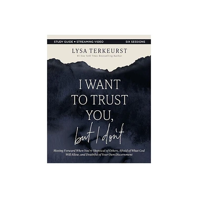 I Want to Trust You, But I Dont Bible Study Guide Plus Streaming Video - by Lysa TerKeurst (Paperback)