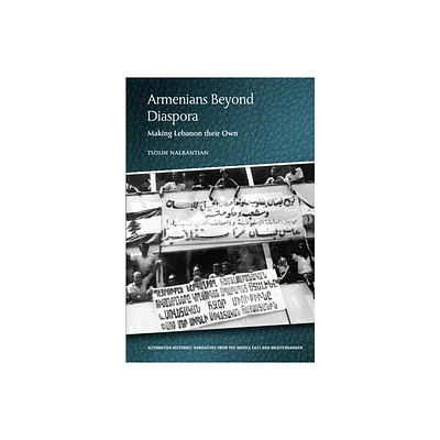 Armenians Beyond Diaspora - (Alternative Histories) by Tsolin Nalbantian (Paperback)