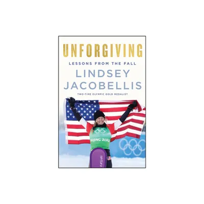 Unforgiving - by Lindsey Jacobellis (Hardcover)