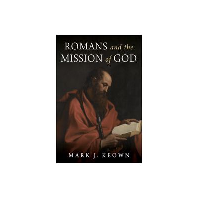 Romans and the Mission of God - by Mark J Keown (Hardcover)