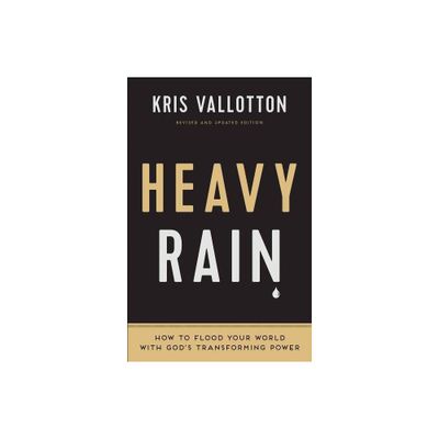 Heavy Rain - by Kris Vallotton (Paperback)