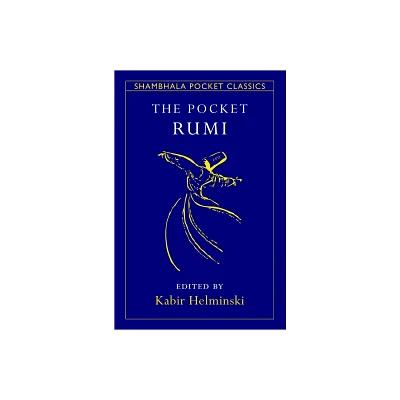 The Pocket Rumi - (Shambhala Pocket Classics) by Mevlana Jalaluddin Rumi (Paperback)