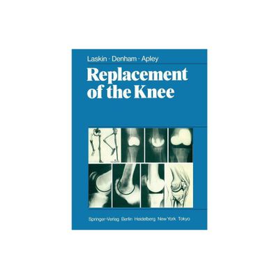 Replacement of the Knee - by R S Laskin & R a Denham & A G Apley (Paperback)