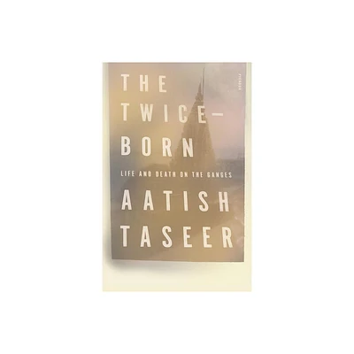 Twice-Born - by Aatish Taseer (Paperback)