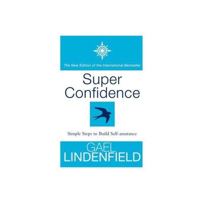 Super Confidence - 2nd Edition by Gael Lindenfield (Paperback)