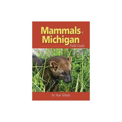 Mammals of Michigan Field Guide - (Mammal Identification Guides) by Stan Tekiela (Paperback)