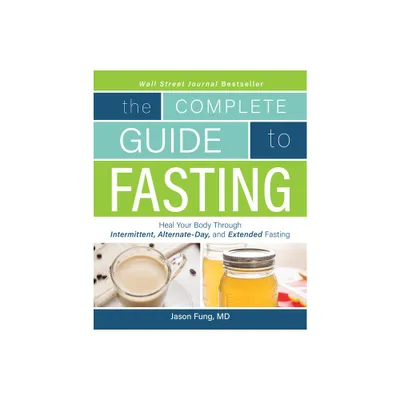 Complete Guide to Fasting - by Jason Fung (Paperback)