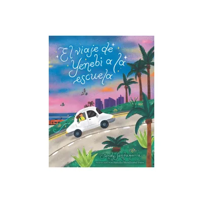 El Viaje de Yenebi a la Escuela (Yenebis Drive to School Spanish Edition) - by Sendy Santamaria (Hardcover)