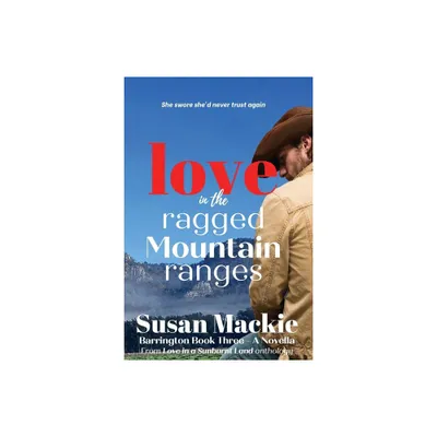 Love in the Ragged Mountain Ranges - by Susan MacKie (Paperback)