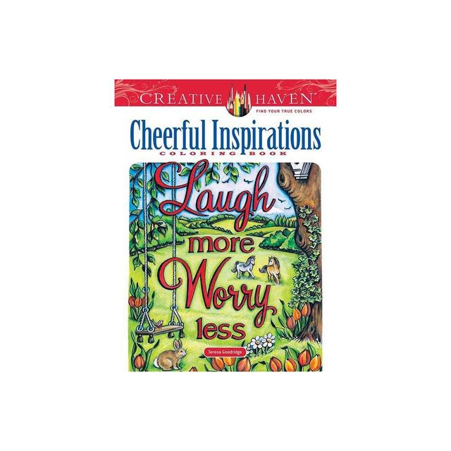 Creative Haven Cheerful Inspirations Coloring Book - (Adult Coloring Books: Calm) by Teresa Goodridge (Paperback)