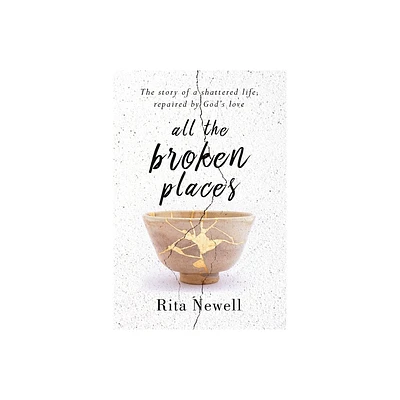 All The Broken Places - by Rita Newell (Paperback)