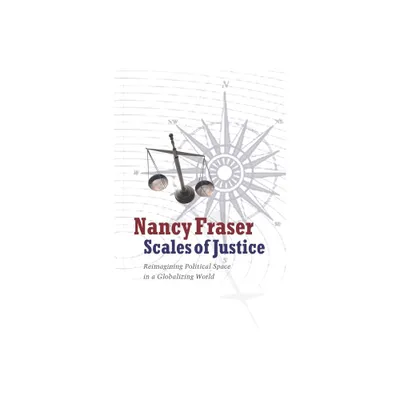 Scales of Justice - (New Directions in Critical Theory) by Nancy Fraser (Paperback)