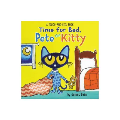 Time for Bed, Pete the Kitty : A Touch & Feel Book - by James Dean (Hardcover)