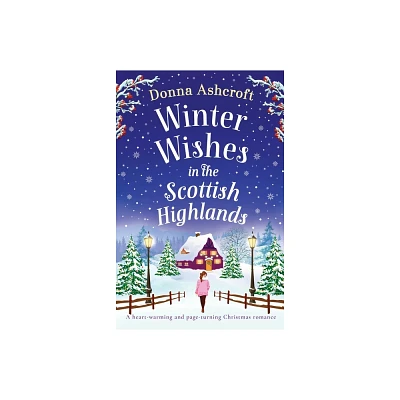 Winter Wishes in the Scottish Highlands - by Donna Ashcroft (Paperback)