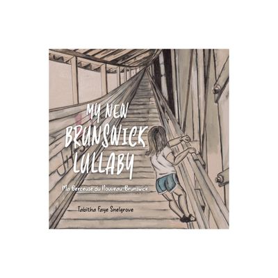 My New Brunswick Lullaby - by Tabitha Faye Snelgrove (Paperback)
