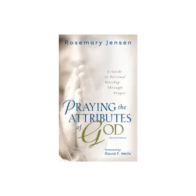 Praying the Attributes of God - 2nd Edition by Rosemary Jensen (Paperback)