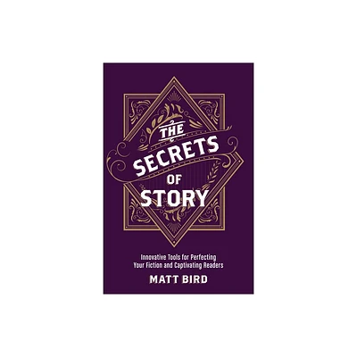 The Secrets of Story - by Matt Bird (Paperback)