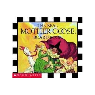 The Real Mother Goose Board Book - (Real Mother Goose Library) by Scholastic