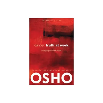 Danger: Truth at Work - (Authentic Living) by Osho (Mixed Media Product)