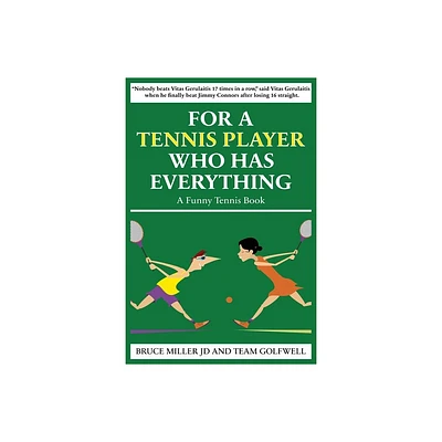 For a Tennis Player Who Has Everything - (For People Who Have Everything) by Bruce Miller & Team Golfwell (Paperback)