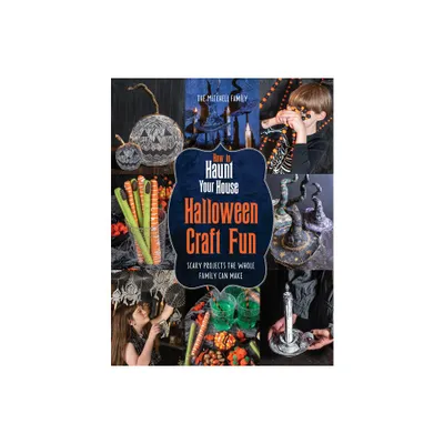 How to Haunt Your House Halloween Craft Fun - by Lynne Mitchell & Shawn Mitchell (Paperback)