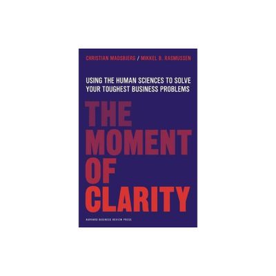 The Moment of Clarity - by Christian Madsbjerg & Mikkel B Rasmussen (Hardcover)