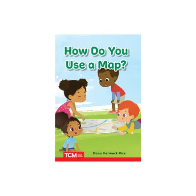 How Do You Use a Map? - (Decodable Books: Read & Succeed) by Dona Herweck Rice (Paperback)