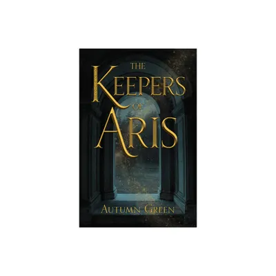 The Keepers of Aris - by Autumn Green (Paperback)