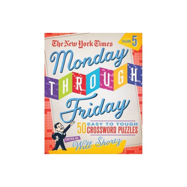 The New York Times Monday Through Friday Easy to Tough Crossword Puzzles Volume 5 - (Spiral Bound)