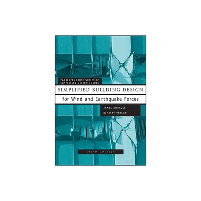 Simplified Building Design for Wind and Earthquake Forces - (Parker/Ambrose Simplified Design Guides) 3rd Edition by James Ambrose & Dimitry Vergun