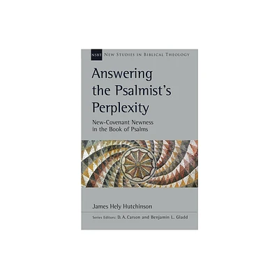 Answering the Psalmists Perplexity - (New Studies in Biblical Theology) by James Hely Hutchinson (Paperback)