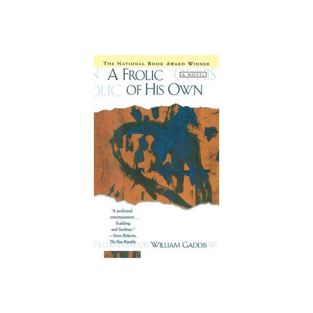 Frolic of His Own - by William Gaddis (Paperback)