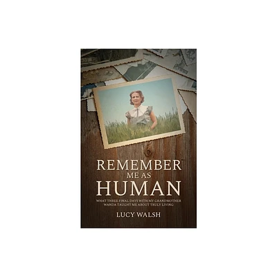 Remember Me As Human - by Lucy Walsh (Paperback)