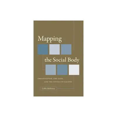 Mapping the Social Body - (North Carolina Studies in the Romance Languages and Literatu) by Collin McKinney (Paperback)