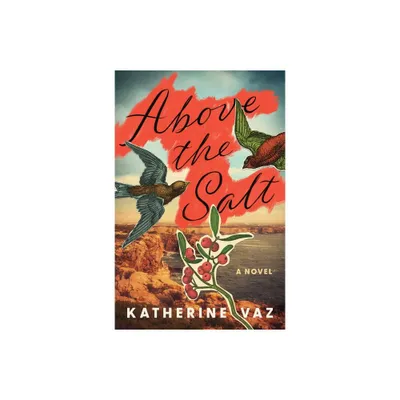 Above the Salt - by Katherine Vaz (Paperback)